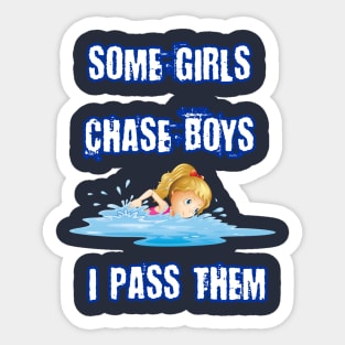 Some Girls Chase Boys I Pass Them Funny Gift For Swimming Lovers Sticker